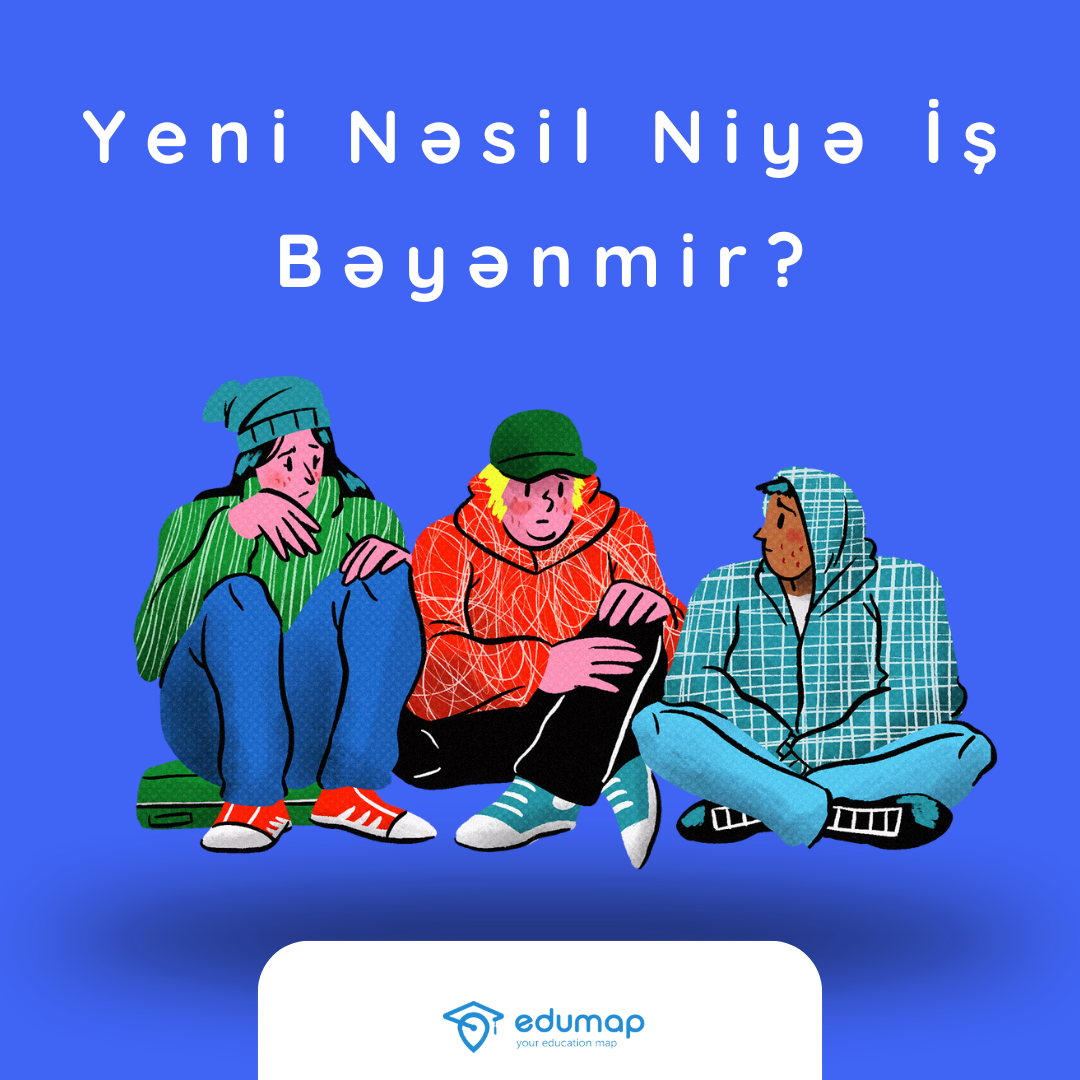 Yeni Nəsil Niyə İş Bəyənmir?
