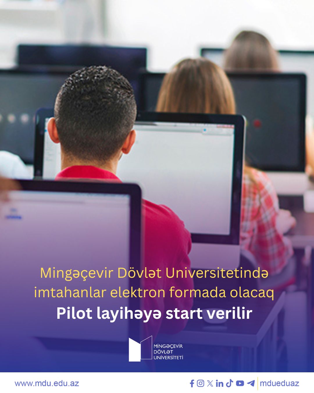 İmtahan sessiyasında yenilik: Mingəçevir Dövlət Universitetində imtahanlar elektron formada olacaq